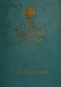 It Was the Road to Jericho — Annie F. (Annie Fellows) Johnston cover