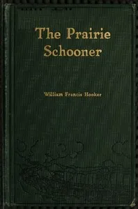 The Prairie Schooner — William Francis Hooker cover