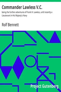 Commander Lawless V.C. : $b being the further adventures of Frank H. Lawless, until recently a Lieutenant in His Majesty's Navy — Rolf Bennett cover