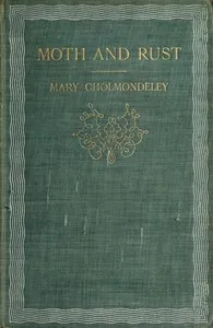 Moth and Rust; Together with Geoffrey's Wife and The Pitfall — Mary Cholmondeley cover