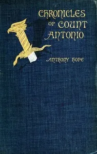 The Chronicles of Count Antonio — Anthony Hope cover