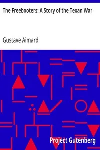 The Freebooters: A Story of the Texan War — Gustave Aimard cover