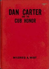 Dan Carter and the Cub Honor — Mildred A. (Mildred Augustine) Wirt cover