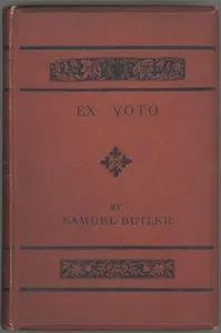 Ex Voto: An Account of the Sacro Monte or New Jerusalem at Varallo-Sesia: With Some Notice of Tabachetti's Remaining Work at the Sanctuary of Crea — Samuel Butler cover