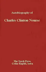 Autobiography of Charles Clinton Nourse: Prepared for use of Members of the Family — Charles Clinton Nourse cover