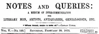 Notes and Queries, Vol. V, Number 122, February 28, 1852: A Medium of Inter-communication for Literary Men, Artists, Antiquaries, Genealogists, etc. — Various cover