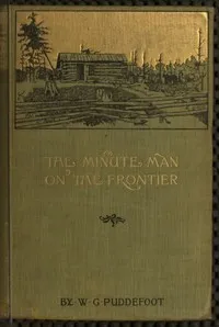 The Minute Man on the Frontier — William George Puddefoot cover
