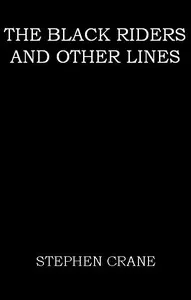 The Black Riders, and Other Lines — Stephen Crane cover