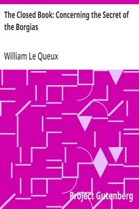 The Closed Book: Concerning the Secret of the Borgias — William Le Queux cover