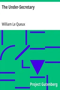 The Under-Secretary — William Le Queux cover