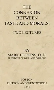 The Connexion Between Taste and Morals: Two lectures cover