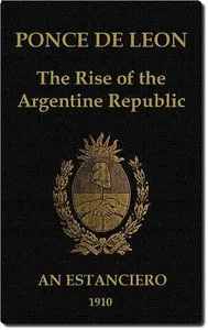 Ponce de Leon: The Rise of the Argentine Republic cover
