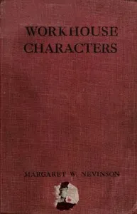 Workhouse Characters, and other sketches of the life of the poor. — Margaret Wynne Nevinson cover