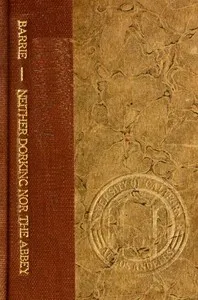 Neither Dorking nor the Abbey — J. M. (James Matthew) Barrie cover