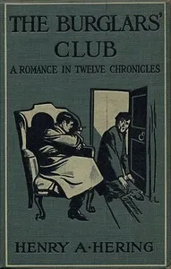 The Burglars' Club: A Romance in Twelve Chronicles — Henry Augustus Hering cover