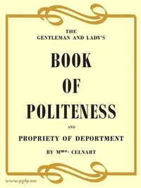 The Gentleman and Lady's Book of Politeness and Propriety of Deportment, Dedicated to the Youth of Both Sexes — Elisabeth Celnart cover