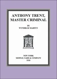 Anthony Trent, Master Criminal — Wyndham Martyn cover