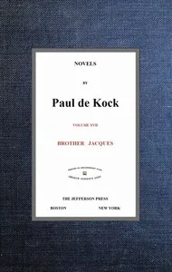 Brother Jacques (Novels of Paul de Kock, Volume XVII) — Paul de Kock cover