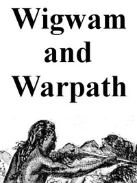 Wigwam and war-path; or, The royal chief in chains — A. B. (Alfred Benjamin) Meacham cover