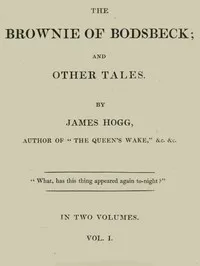 The Brownie of Bodsbeck, and Other Tales (Vol. 1 of 2) — James Hogg cover
