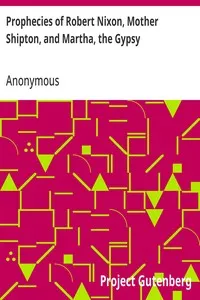 Prophecies of Robert Nixon, Mother Shipton, and Martha, the Gypsy — Anonymous cover