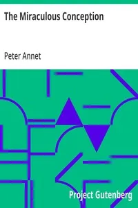 The Miraculous Conception: Or, The Divinity of Jesus Christ Considered as the Foundation of the Christian Religion — Peter Annet cover
