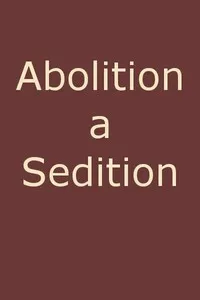 Abolition a Sedition, by a Northern Man — Calvin Colton cover