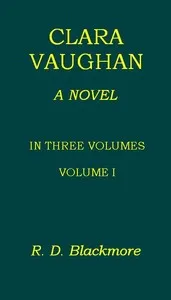 Clara Vaughan, Volume 1 (of 3) — R. D. (Richard Doddridge) Blackmore cover