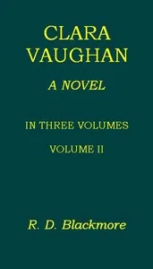 Clara Vaughan, Volume 2 (of 3) — R. D. (Richard Doddridge) Blackmore cover