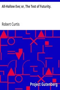 All-Hallow Eve; or, The Test of Futurity. — Robert Curtis cover