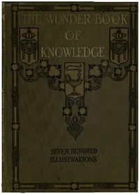 The Wonder Book of Knowledge: The Marvels of Modern Industry and Invention, the Interesting Stories of Common Things, the Mysterious Processes of Nature Simply Explained — Anonymous cover