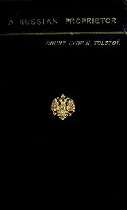 A Russian Proprietor, and Other Stories — Leo, graf Tolstoy cover