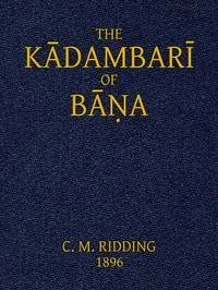 The Kādambarī of Bāṇa — Bāṇa‏ cover