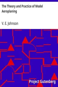 The Theory and Practice of Model Aeroplaning — V. E. (Valentine Edward) Johnson cover
