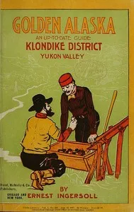 Golden Alaska: A Complete Account to Date of the Yukon Valley — Ernest Ingersoll cover