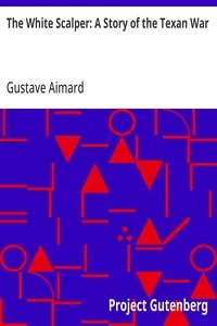 The White Scalper: A Story of the Texan War — Gustave Aimard cover