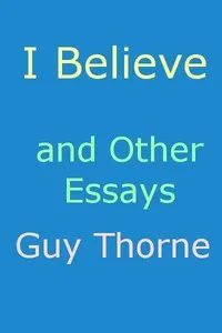 "I Believe" and other essays — Guy Thorne cover