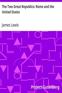 The Two Great Republics: Rome and the United States — James Lewis cover