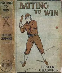 Batting to Win: A Story of College Baseball — Lester Chadwick cover