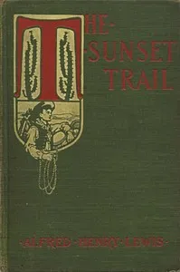 The Sunset Trail — Alfred Henry Lewis cover
