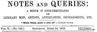 Notes and Queries, Vol. V, Number 130, April 24, 1852: A Medium of Inter-communication for Literary Men, Artists, Antiquaries, Genealogists, etc. — Various cover