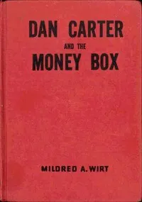 Dan Carter and the Money Box — Mildred A. (Mildred Augustine) Wirt cover