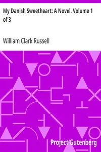 My Danish Sweetheart: A Novel. Volume 1 of 3 — William Clark Russell cover