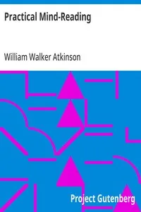 Practical Mind-Reading: A Course of Lessons on Thought-Transference, Telepathy, Mental-Currents, Mental Rapport, &c. — William Walker Atkinson cover