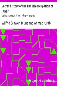 Secret history of the English occupation of Egypt : $b being a personal narrative of events — Wilfrid Scawen Blunt cover