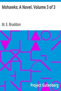 Mohawks: A Novel. Volume 3 of 3 — M. E. (Mary Elizabeth) Braddon cover