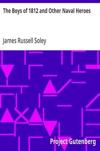 The Boys of 1812 and Other Naval Heroes — James Russell Soley cover