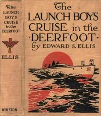 The Launch Boys' Cruise in the Deerfoot — Edward Sylvester Ellis cover