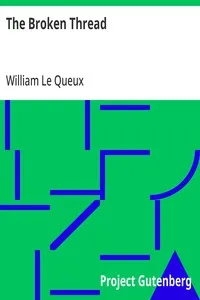 The Broken Thread — William Le Queux cover
