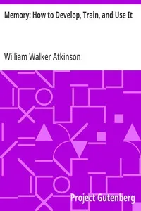 Memory: How to Develop, Train, and Use It — William Walker Atkinson cover